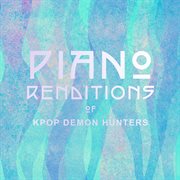 Piano Renditions Of Kpop Demon Hunters cover image