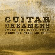 Guitar Dreamers Cover The Music From O Brother, Where Art Thou? cover image