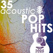 35 Acoustic Pop Hits 2025 cover image