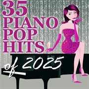35 Piano Pop Hits Of 2025 cover image