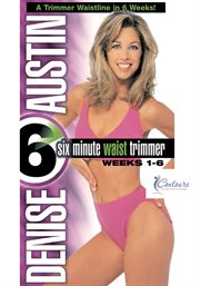 Denise austin: 6 minute waist trimmer weeks 1-6 cover image