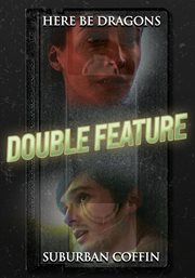 Here be dragons/suburban coffin double feature cover image