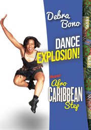 Dance explosion: more afro-caribbean step with debra bono cover image