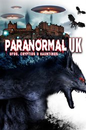 Paranormal UK : UFOs, cryptids & hauntings cover image