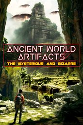 Ancient world artifacts : the mysterious and bizarre cover image