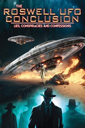 The Roswell UFO conclusion : lies, conspiracies and confessions cover image