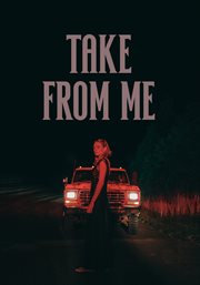 Take From Me Take From Me