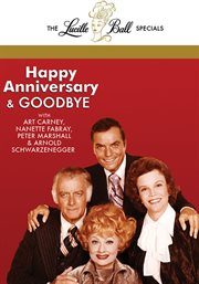 The Lucille Ball specials Happy anniversary & goodbye ; What now, Catherine Curtis? cover image