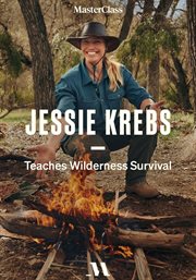 Masterclass presents jessie krebs teaches wilderness survival : Jessie Krebs cover image