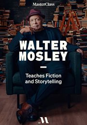 Masterclass presents walter mosley teaches fiction and storytelling : Walter Mosley Teaches Fiction and Storytelling cover image