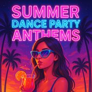 Summer Dance Party Anthems cover image