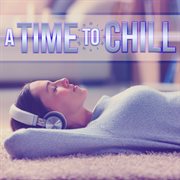 A Time To Chill cover image