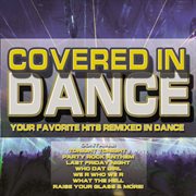 Covered In Dance (Your Favorite Hits Remixed In Dance) cover image