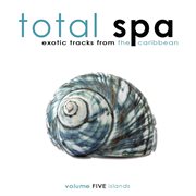 Total Spa Islands: Exotic Tracks From The Caribbean : Exotic Tracks From the Caribbean cover image