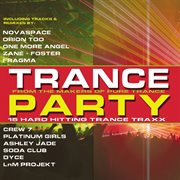 Trance Party: 15 Hard Hitting Trance Traxx cover image