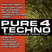Pure Techno 4 (13 Heart Pounding Techno Trax!) cover image