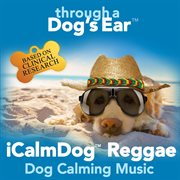 Icalmdog Reggae: Dog Calming Music cover image