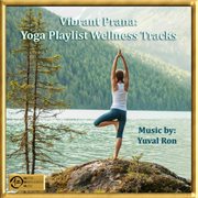 Vibrant Prana: Yoga Playlist Wellness Tracks cover image