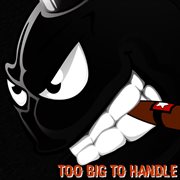 Too Big To Handle cover image