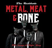Metal, Meat & Bone: The Songs Of Dyin' Dog cover image