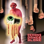 Demons Dance Alone: 3Cd Preserved Edition : 3cd Preserved Edition cover image
