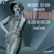Over My Shoulder: The Jessie Matthews Story [Original London Cast] : The Jessie Matthews Story [Original London Cast] cover image