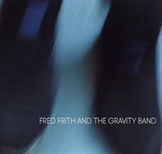 Fred Frith And The Gravity Band cover image