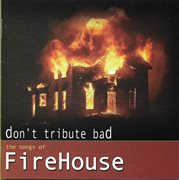 Don't Tribute Bad- The Songs Of Firehouse cover image