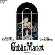 Goblin Market [Original Off Broadway Cast] cover image