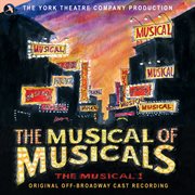The Musical Of Musicals [Original 2003 Off-Broadway Cast] cover image