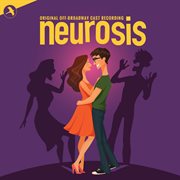 Neurosis [Original Off Broadway Cast The York Theatre Company] cover image