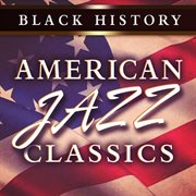 Black History: American Jazz Classics : American Jazz Classics cover image