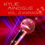 Kylie Minogue Vol.2: Karaoke : Karaoke cover image