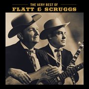 The Very Best Of Flatt & Scruggs cover image