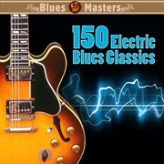 150 Electric Blues Classics cover image