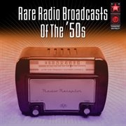 Rare Radio Broadcasts Of The '50S cover image