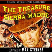 The Treasure Of The Sierra Madre (Original Motion Picture Soundtrack) cover image