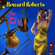 The Very Best Of Howard Roberts cover image
