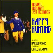 Happy Hunting (Original Broadway Cast Recording) cover image