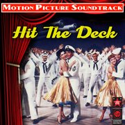 Hit The Deck (Original Motion Picture Soundtrack) cover image