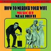 How To Murder Your Wife (Original Motion Picture Score) cover image