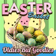 Easter Basket Oldies But Goodies cover image