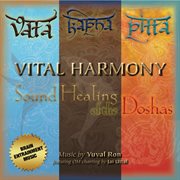 Vital Harmony: Sound Healing Of The Doshas : Sound Healing of the Doshas cover image