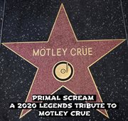 Primal Scream: A 2020 Legends Tribute To Motley Crue cover image