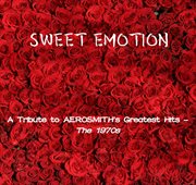 Sweet Emotion: A Tribute To Aerosmith's Greatest Hits - The 1970S. The 1970s cover image