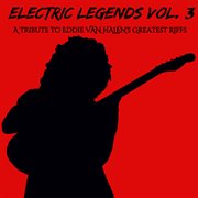 Electric Legends Vol 3: A Tribute To Eddie Van Halen's Greatest Riffs cover image