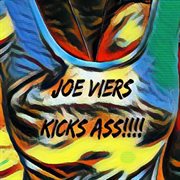 Joe Viers Kicks Ass!! A 2020S Tribute To Metal's Greatest Producers cover image