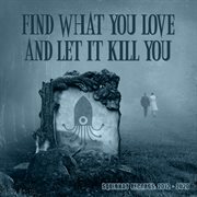 Find What You Love And Let It Kill You - Squidhat Records 2012 - 2020. 2020 cover image