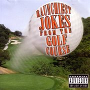 Raunchiest Jokes From The Golf Course cover image