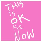 This Is Ok For Now cover image